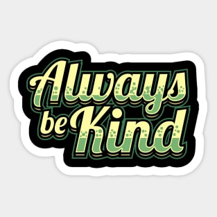 Always be kind Sticker